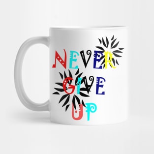 Never give up motivational quote Mug